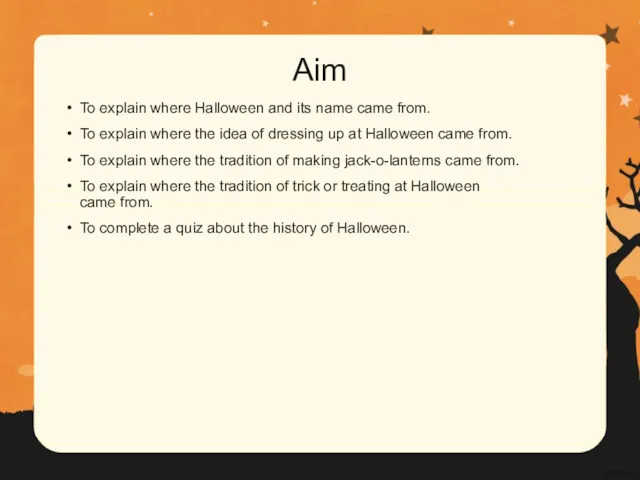 Aim To explain where Halloween and its name came from.