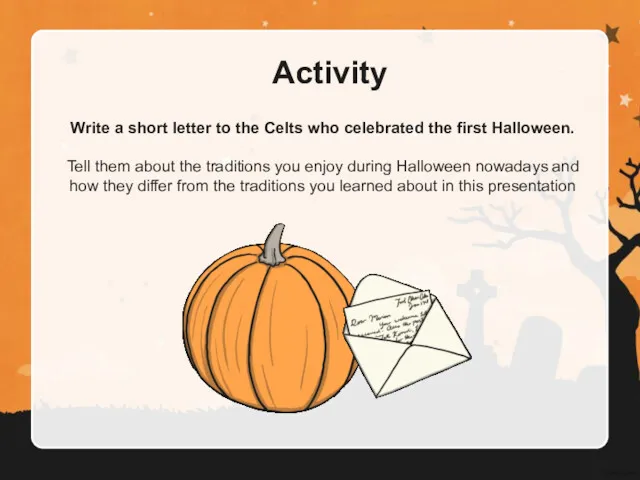 Activity Write a short letter to the Celts who celebrated