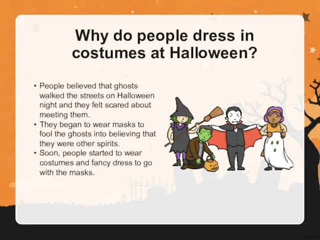 Why do people dress in costumes at Halloween? People believed