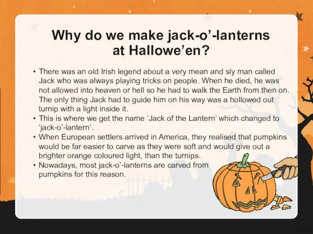 Why do we make jack-o’-lanterns at Hallowe’en? There was an