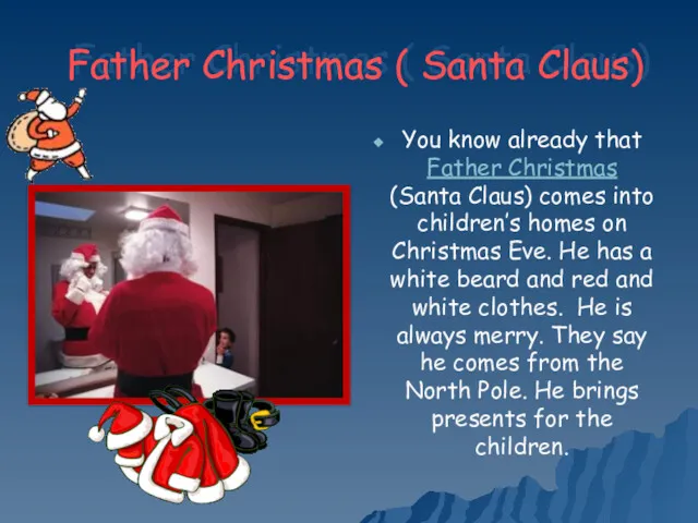 Father Christmas ( Santa Claus) You know already that Father Christmas (Santa Claus)