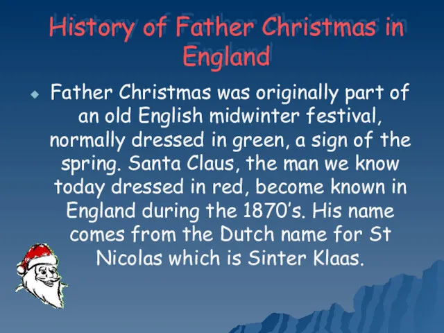 History of Father Christmas in England Father Christmas was originally part of an