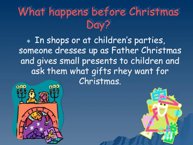 What happens before Christmas Day? In shops or at children’s parties, someone dresses