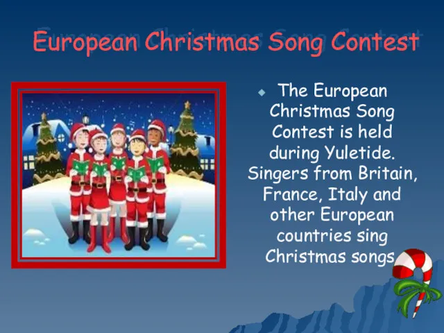 European Christmas Song Contest The European Christmas Song Contest is held during Yuletide.
