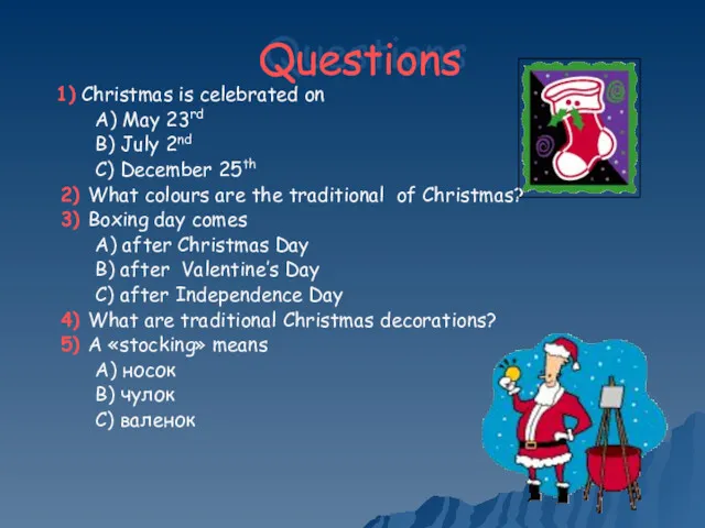 Questions 1) Christmas is celebrated on A) May 23rd B) July 2nd C)