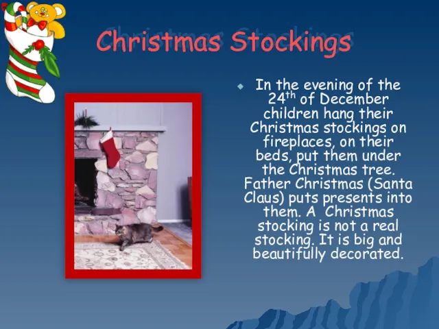 Christmas Stockings In the evening of the 24th of December children hang their