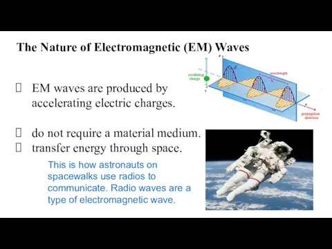The Nature of Electromagnetic (EM) Waves EM waves are produced