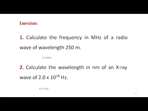 1. Calculate the frequency in MHz of a radio wave