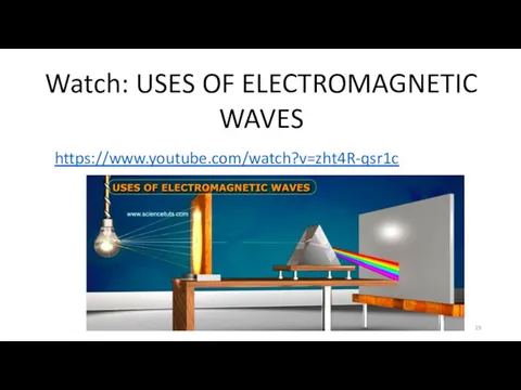 https://www.youtube.com/watch?v=zht4R-qsr1c Watch: USES OF ELECTROMAGNETIC WAVES