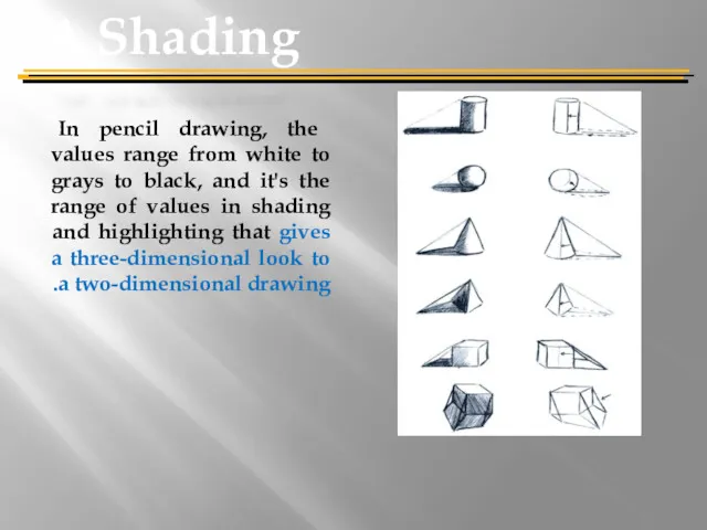 In pencil drawing, the values range from white to grays