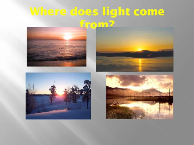 Where does light come from?