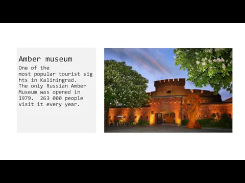 Amber museum One of the most popular tourist sights in