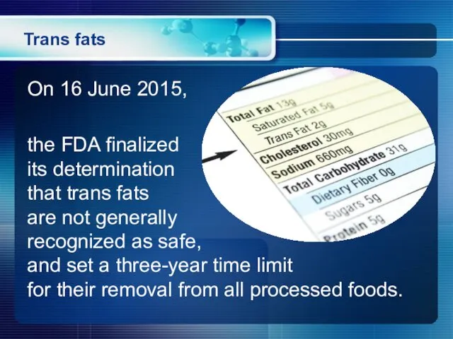 Trans fats On 16 June 2015, the FDA finalized its determination that trans