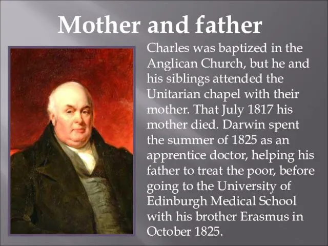 Mother and father Charles was baptized in the Anglican Church,