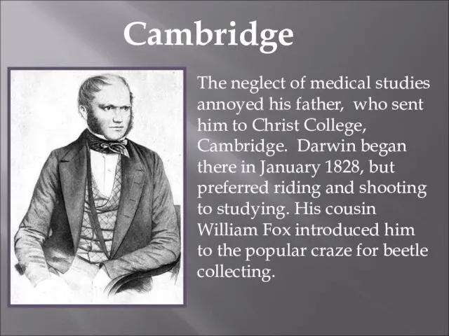 Cambridge The neglect of medical studies annoyed his father, who