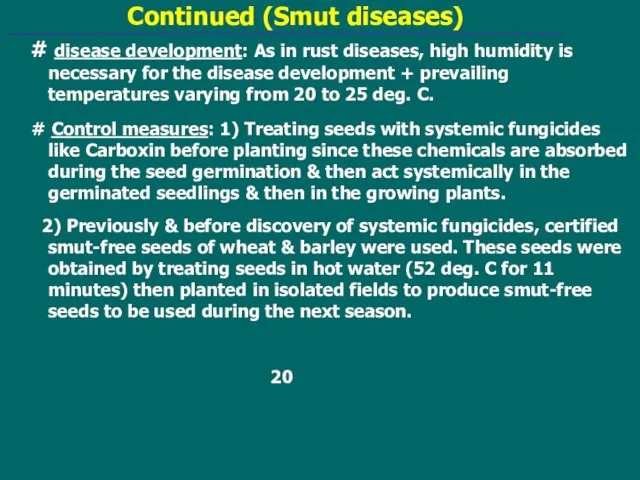 Continued (Smut diseases) # disease development: As in rust diseases,