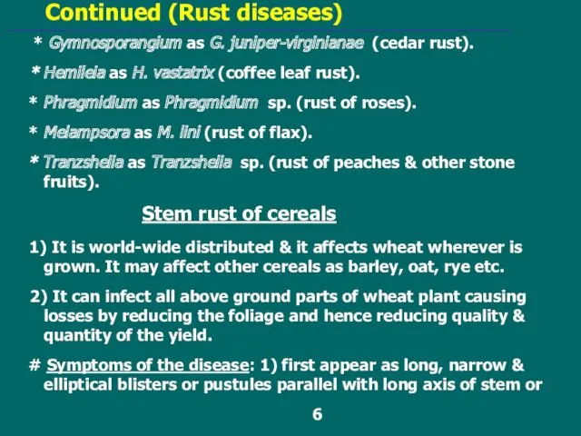 Continued (Rust diseases) * Gymnosporangium as G. juniper-virginianae (cedar rust).