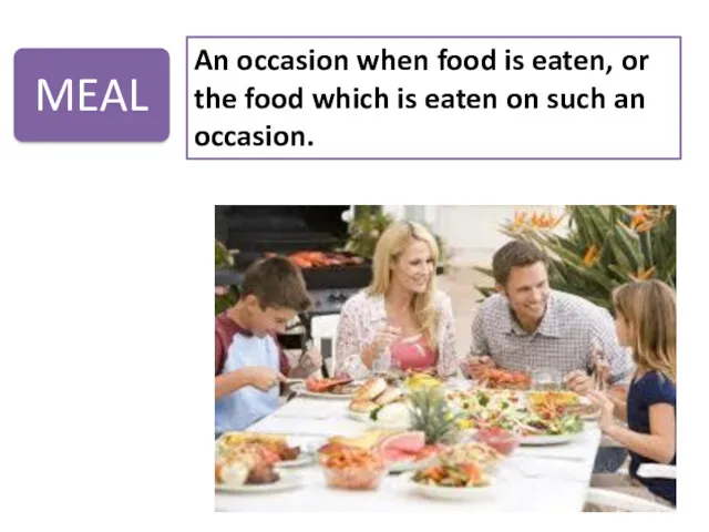 An occasion when food is eaten, or the food which is eaten on such an occasion.