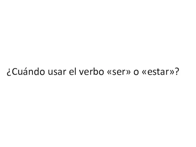 ¿Cuándo usar el verbo «ser» o «estar»?