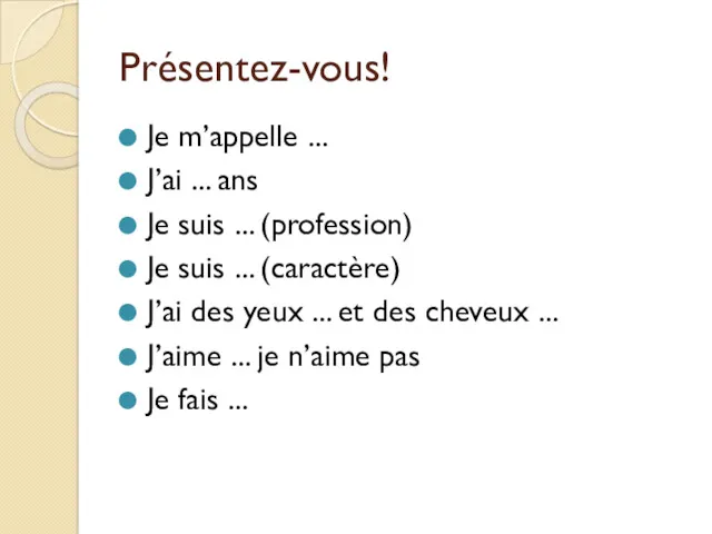 Présentez-vous! Je m’appelle ... J’ai ... ans Je suis ...