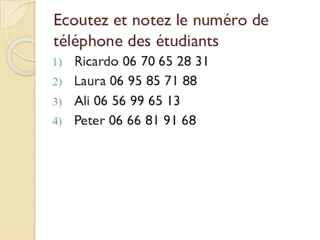 Ecoutez et notez le numéro de téléphone des étudiants Ricardo