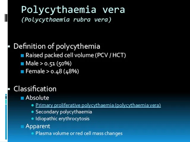 Polycythaemia vera (Polycythaemia rubra vera) Definition of polycythemia Raised packed