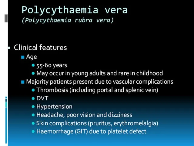 Polycythaemia vera (Polycythaemia rubra vera) Clinical features Age 55-60 years