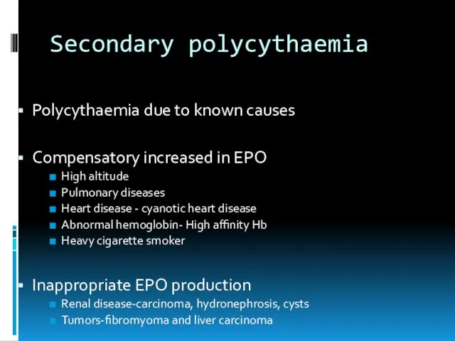 Secondary polycythaemia Polycythaemia due to known causes Compensatory increased in