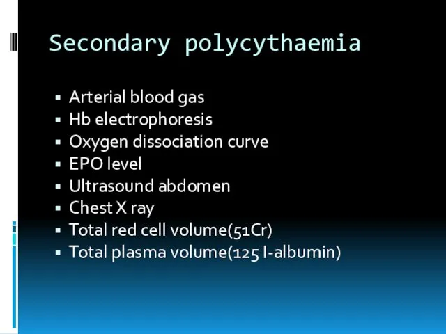 Secondary polycythaemia Arterial blood gas Hb electrophoresis Oxygen dissociation curve