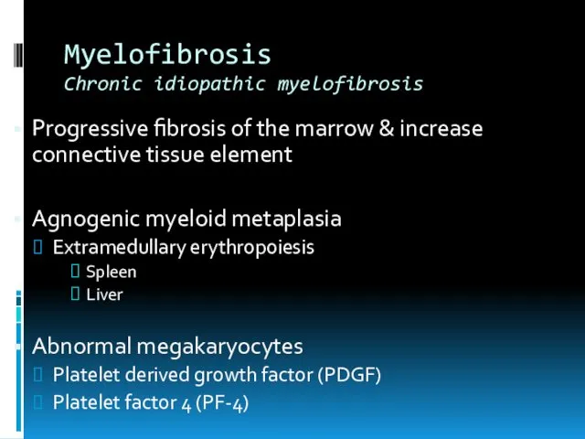 Myelofibrosis Chronic idiopathic myelofibrosis Progressive fibrosis of the marrow &