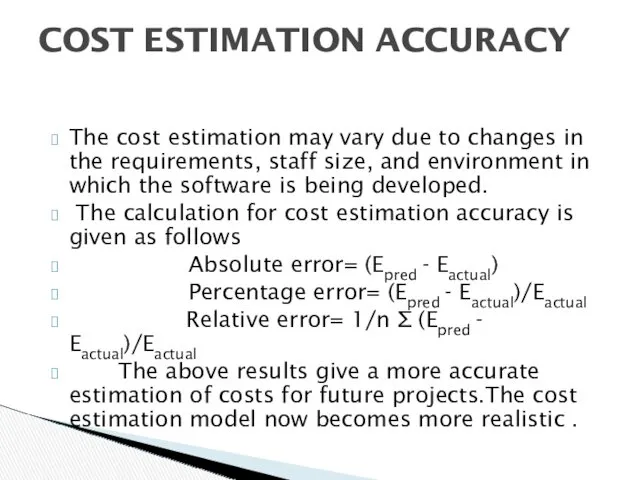 The cost estimation may vary due to changes in the