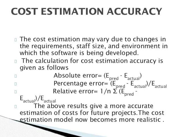 The cost estimation may vary due to changes in the requirements, staff size,