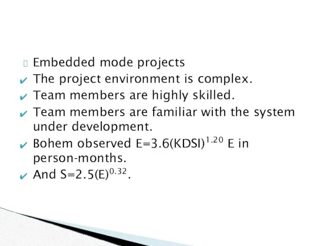 Embedded mode projects The project environment is complex. Team members are highly skilled.