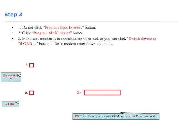 1. Do not click “Program Boot Loaders” button. 2. Click