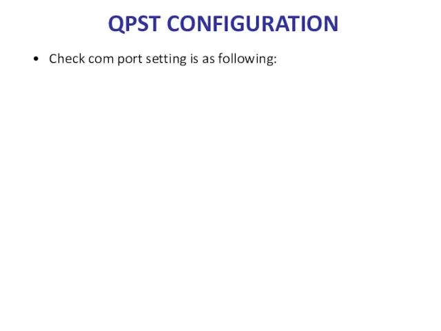 QPST CONFIGURATION Check com port setting is as following: