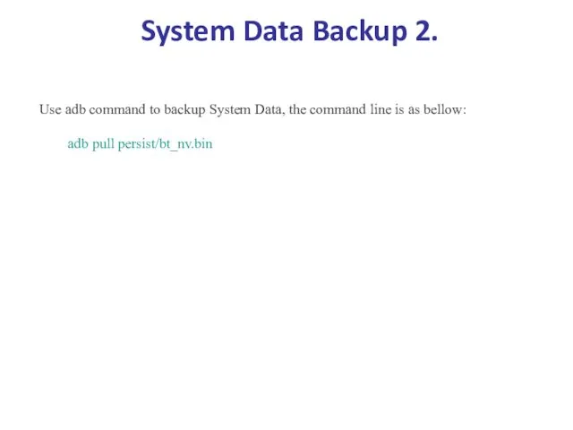 System Data Backup 2. Use adb command to backup System