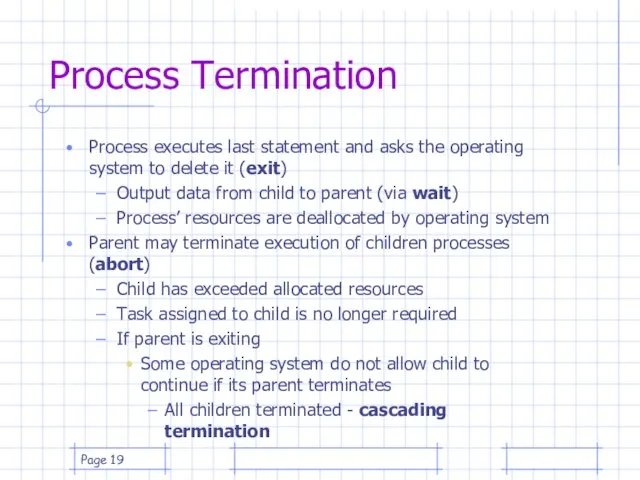 Page Process Termination Process executes last statement and asks the