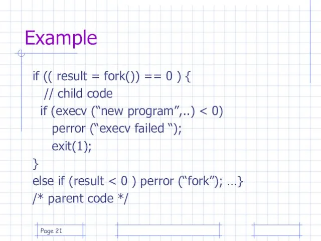 Page Example if (( result = fork()) == 0 )