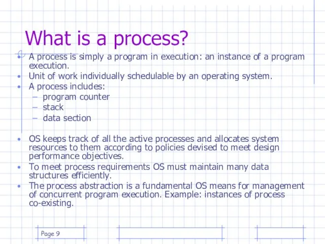 Page What is a process? A process is simply a