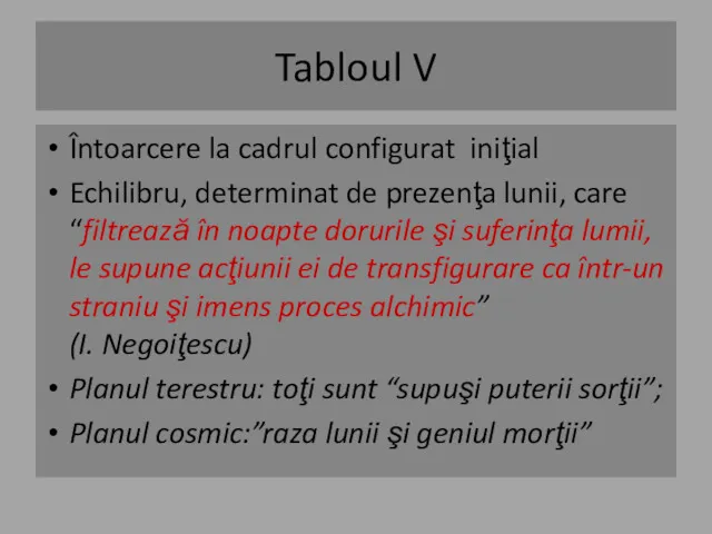 Tabloul V Întoarcere la cadrul configurat iniţial Echilibru, determinat de