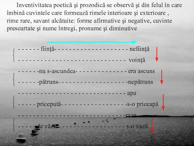 Inventivitatea poetică şi prozodică se observă şi din felul în