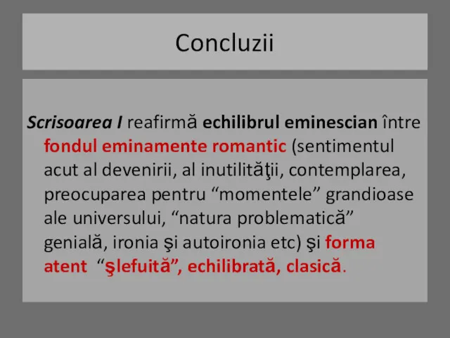 Concluzii Scrisoarea I reafirmă echilibrul eminescian între fondul eminamente romantic