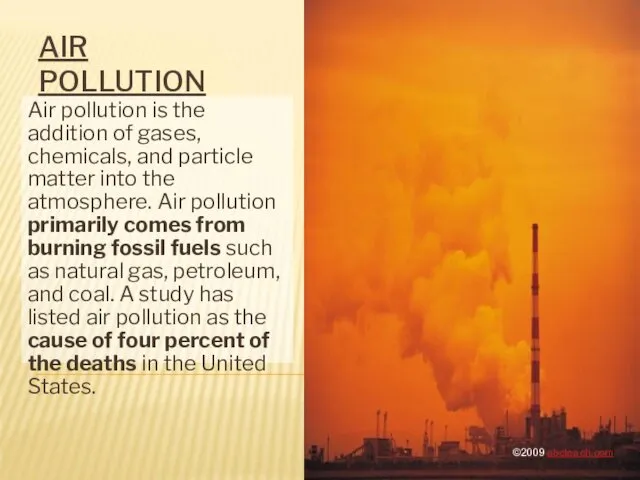AIR POLLUTION Air pollution is the addition of gases, chemicals, and particle matter