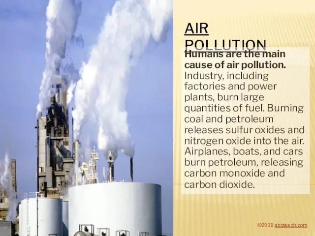 AIR POLLUTION Humans are the main cause of air pollution.
