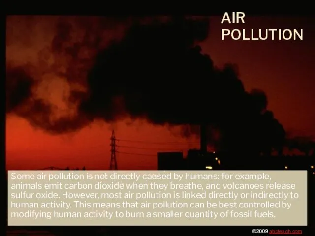 AIR POLLUTION Some air pollution is not directly caused by humans: for example,