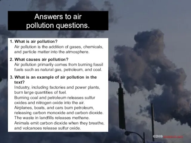 Answers to air pollution questions. 1. What is air pollution? Air pollution is