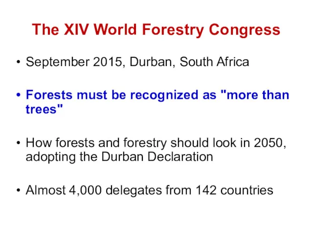 The XIV World Forestry Congress September 2015, Durban, South Africa Forests must be