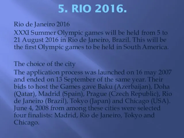 5. RIO 2016. Rio de Janeiro 2016 XXXI Summer Olympic games will be