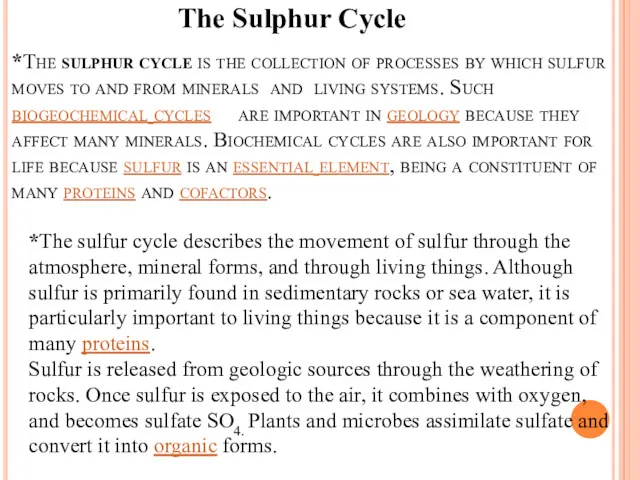 *The sulphur cycle is the collection of processes by which sulfur moves to