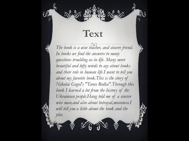 Text The book is a wise teacher, and sincere friend. In books we